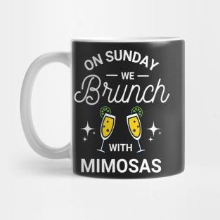 On Sunday We Brunch With Mimosas - Sunday Brunch Funny Mug